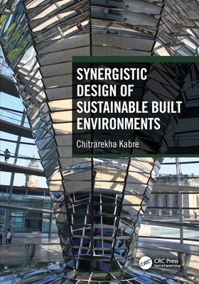 Synergistic Design of Sustainable Built Environments by Kabre, Chitrarekha