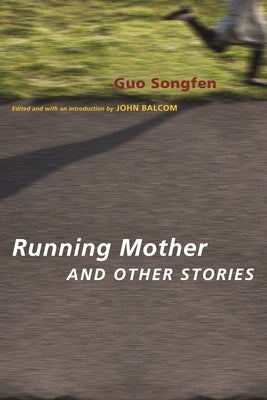Running Mother and Other Stories by Guo, Songfen