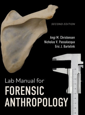 Lab Manual for Forensic Anthropology by Christensen, Angi M.