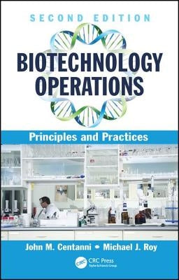 Biotechnology Operations: Principles and Practices, Second Edition by Centanni, John M.