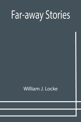 Far-away Stories by J. Locke, William
