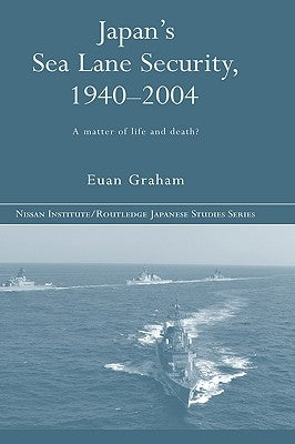 Japan's Sea Lane Security: A Matter of Life and Death? by Graham, Euan