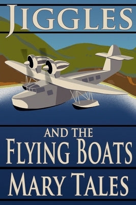 Jiggles and the Flying Boats by Tales, Mary