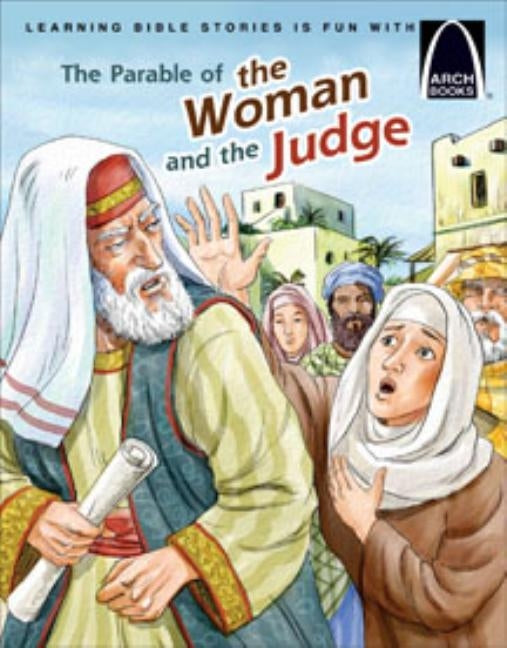The Parable of the Woman and the Judge - Arch Books by Claire Miller