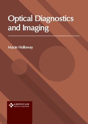 Optical Diagnostics and Imaging by Holloway, Macie