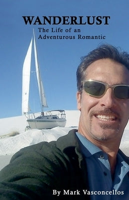 Wanderlust (The Life of an Adventurous Romantic) by Vasconcellos, Mark