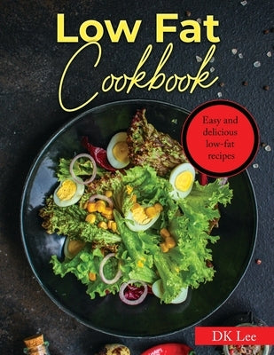 Low Fat Cookbook: Easy and delicious low-fat recipes by Victor Wise