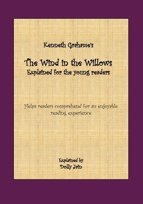 The Wind in the Willows: Explained for the young readers by Jain, Dolly