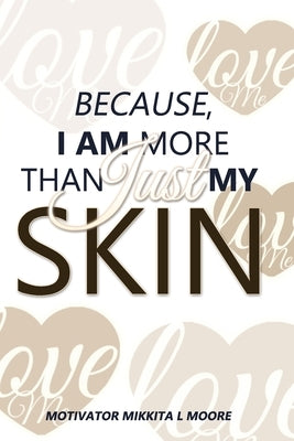 Because I Am More Than Just My Skin by Thomas, Nina