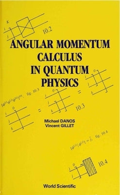 Angular Momentum Calculus in Quantum Physics by Gillet, Vincent