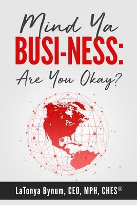 Mind Ya Busi-ness: Are You Okay? by Bynum, Latonya