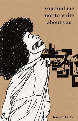 you told me not to write about you by Taylor, Kayjah