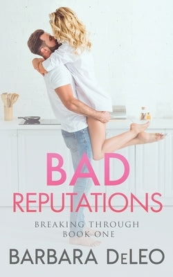 Bad Reputations: A steamy celebrity romance by Deleo, Barbara