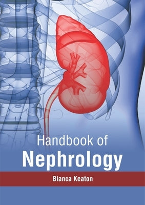 Handbook of Nephrology by Keaton, Bianca