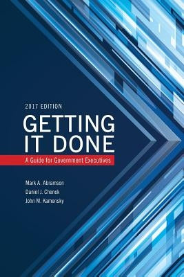 Getting It Done: A Guide for Government Executives by Abramson, Mark A.
