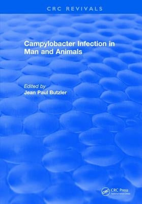 Campylobacter Infection in Man and Animals by Butzler, Jean Paul