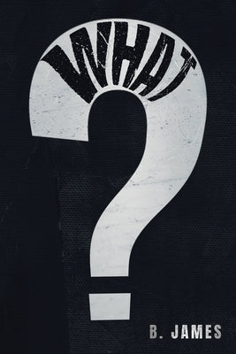 What? by James, B.