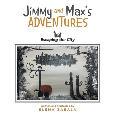Jimmy and Max's Adventure: Escaping the City by Zabala, Elena