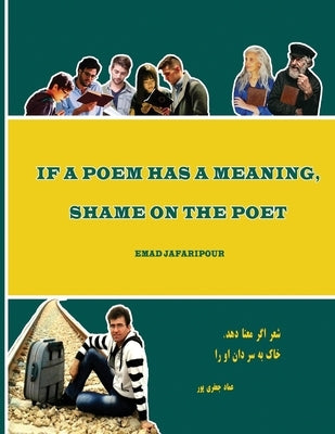 If a poem has a meaning, shame on the poet by Jalali, Sepideh