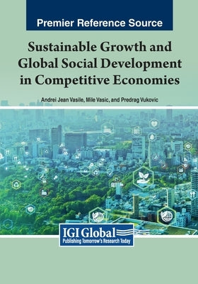 Sustainable Growth and Global Social Development in Competitive Economies by Jean Vasile, Andrei