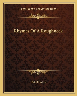Rhymes Of A Roughneck by O'Cotter, Pat