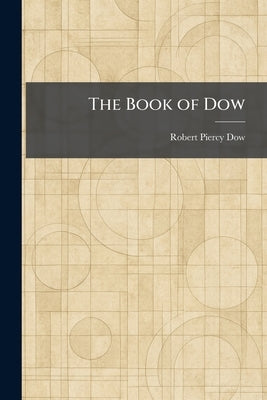 The Book of Dow by Dow, Robert Piercy