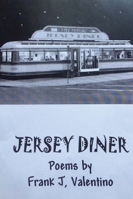 Jersey Diner: Poems by Frank J. Valentino by Valentino, Frank J.