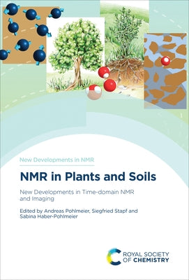 NMR in Plants and Soils: New Developments in Time-Domain NMR and Imaging by Pohlmeier, Andreas