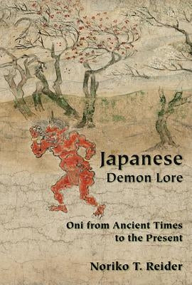 Japanese Demon Lore: Oni from Ancient Times to the Present by Reider, Noriko T.