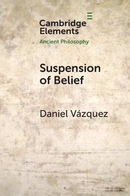 Suspension of Belief by Vazquez, Daniel