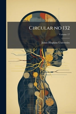 Circular no 132; Volume 17 by Johns Hopkins University