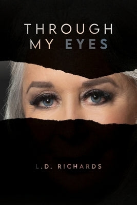 Through My Eyes by Richards, L. D.