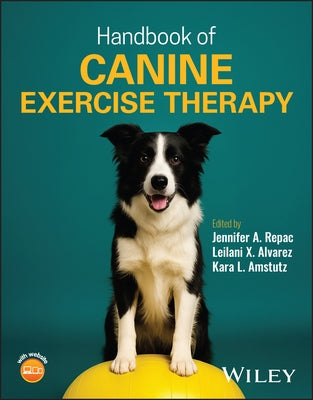 Handbook of Canine Exercise Therapy by Repac, Jennifer A.