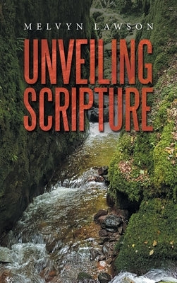 Unveiling Scripture by Lawson, Melvyn