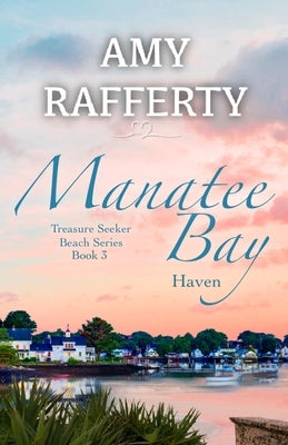 Manatee Bay: Haven by Rafferty, Amy