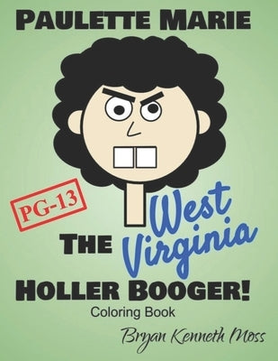 Paulette Marie the West Virginia Holler Booger! by Moss, Bryan Kenneth