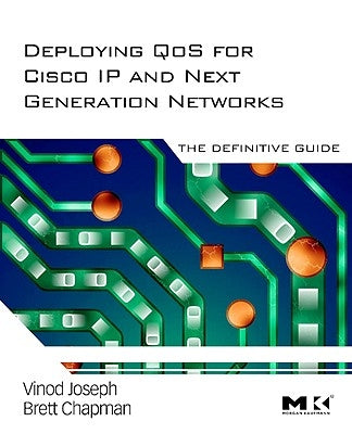 Deploying Qos for Cisco IP and Next Generation Networks: The Definitive Guide by Joseph, Vinod