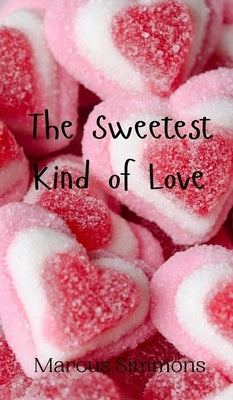 The Sweetest Kind of Love by Simmons, Marcus