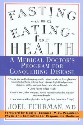 Fasting and Eating for Health: A Medical Doctor's Program for Conquering Disease by Fuhrman, Joel