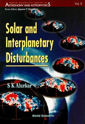 Solar and Interplanetary Disturbances by Alurkar, S. K.