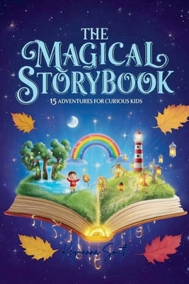 The Magical Storybook: 15 Adventures for Curious Kids by Smith, Key-Anna