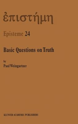 Basic Questions on Truth by Weingartner, P.