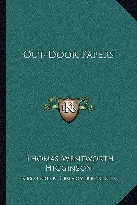 Out-Door Papers by Higginson, Thomas Wentworth