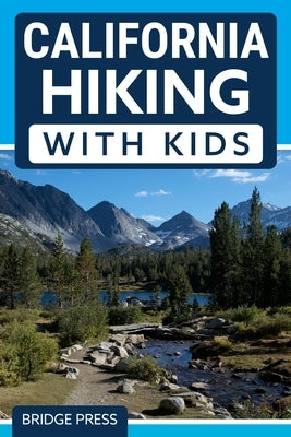 ﻿California Hiking with Kids by Bridge Press