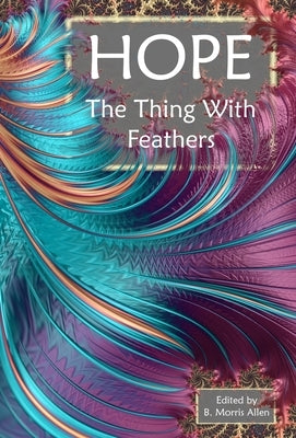 Hope: The Thing With Feathers by Allen, B. Morris