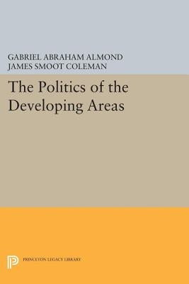 The Politics of the Developing Areas by Almond, Gabriel Abraham