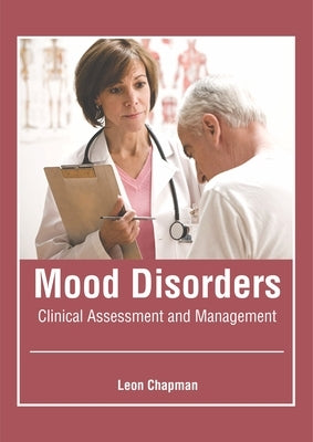 Mood Disorders: Clinical Assessment and Management by Chapman, Leon
