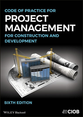 Code of Practice for Project Management for the Built Environment by Ciob (the Chartered Institute of Buildin
