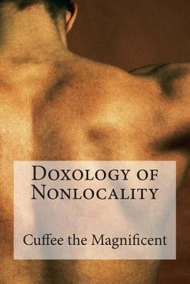 Doxology of Nonlocality by Cuffee the Magnificent