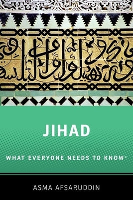 Jihad: What Everyone Needs to Know: What Everyone Needs to Know (R) by Afsaruddin, Asma